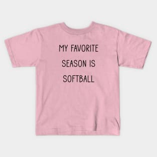 My Favorite Season is Softball Kids T-Shirt